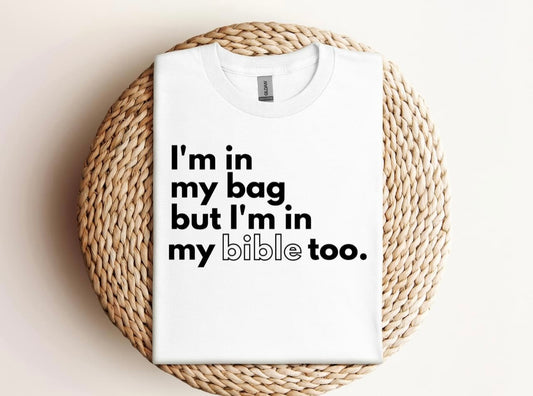I'm in my bag, but I'm in my bible too Unisex T-Shirts